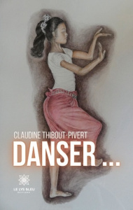 Danser... - Thibout-Pivert Claudine