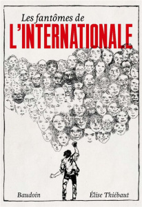 Les fantômes de l'Internationale - Thiébaut Elise ; Baudoin Edmond ; Zuzula Marianne