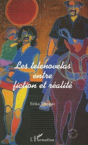 Les telenovelas entre fiction et réalité - Thomas Erika