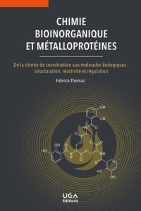 Chimie bioinorganique et métalloprotéines. De la chimie de coordination aux molécules biologiques : - Thomas Fabrice ; Fontecilla-Camps Juan C. ; Reglie