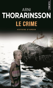 Le crime. Histoire d'amour - Thorarinsson Arni ; Boury Eric
