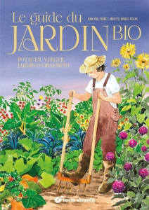Le guide du jardin bio. Potager, verger, jardin d'ornement, Edition de luxe - Thorez Jean-Paul ; Lapouge-Déjean Brigitte ; Le To