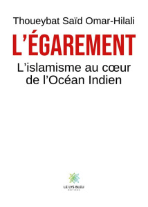 L'Égarement. L'islamisme au coeur de l'Océan Indien - Saïd Omar-hilali thoueybat
