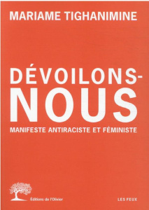Dévoilons-nous. Manifeste antiraciste et féministe - Tighanimine Mariame
