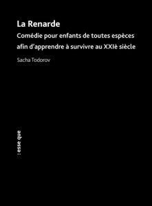 La Renarde. Comédie pour enfants de toutes espèces afin d’apprendre à survivre au XXIè siècle - Todorov Sacha