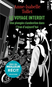 Le voyage interdit. Une plongée clandestine dans l'Iran d'aujourd'hui - Tollet Anne-Isabelle