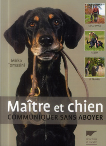 Maître et chien : communiquer sans aboyer - Tomasini Mirko ; Tattevin Marie-Anne