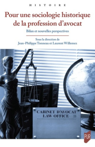 Pour une sociologie historique de la profession d'avocat. Bilan et nouvelles perspectives - Tonneau Jean-Philippe ; Willemez Laurent