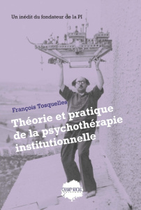 Théorie et pratique de la psychothérapie institutionnelle - Tosquelles François ; Tosquellas Jacques ; Vicente