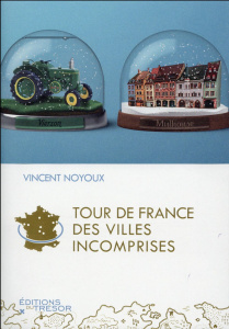 Tour de France des villes incomprises - Noyoux Vincent