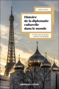Histoire de la diplomatie culturelle dans le monde. Les États entre promotion nationale et [...] - Tournès Ludovic