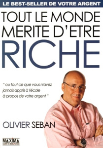 Tout le monde mérite d'être riche. Ou tout ce que vous n'avez jamais appris à l'école à propos de vo - Seban Olivier