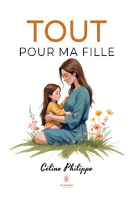 Tout pour ma fille - Philippe Céline