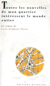 Toutes les nouvelles de mon quartier intéressent le monde entier - Ulysse L-S