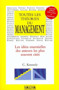 Toutes les théories du management. Les idées essentielles des auteurs les plus souvent cités, 2e édi - Kennedy Carol