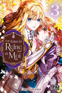 Entre la reine et moi Tome 3 - Toyama Ema ; Faulhaber Oriale