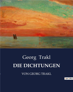 DIE DICHTUNGEN - VON GEORG TRAKL - TRAKL GEORG