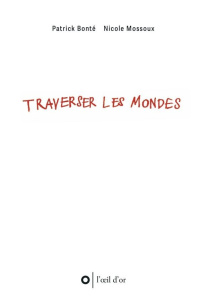 Traverser les mondes - Bonté Patrick ; Mossoux Nicole ; Quiroga Lemuel
