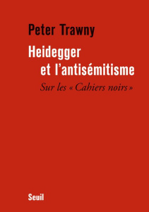 Heidegger et l'antisémitisme. Sur les Cahiers noirs - Trawny Peter ; Christ Julia ; Monod Jean-Claude