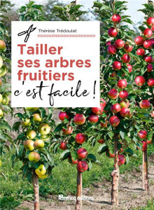 Tailler ses arbres et arbustes fruitiers, c'est facile ! - Trédoulat Thérèse