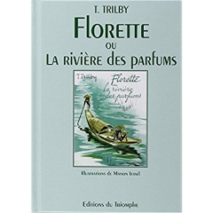 Florette ou la rivière des parfums - Trilby T. ; Cathala François