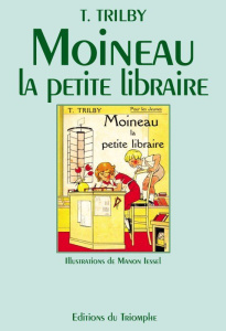 Moineau, la petite libraire - Trilby T. ; Iessel Manon