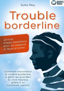 Trouble borderline - Le livre d'auto-assistance pour les patients et leurs proches. Comment reconnaî - May Sofia