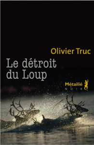 Le détroit du Loup - Truc Olivier
