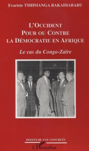 L'Occident pour ou contre la Démocratie en Afrique. Le cas du Congo-Zaïre - Tshimanga Bakadiababu evariste