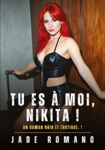 Tu es à Moi, Nikita !. Un Roman Noir et Érotique. 1 - Romano Jade