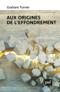 Aux origines de l'effondrement - Turner Graham ; Salerno Gabriel