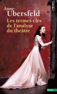 Les termes clés de l'analyse du théâtre - Ubersfeld Anne