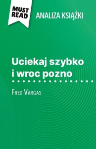 Uciekaj szybko i wroc pozno ksi ka fred. Pe na analiza i szczeg owe pod - Delphine Le bras