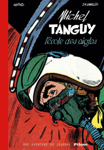 Michel Tanguy, L'Ecole des Aigles. Une aventure du journal Pilote - Uderzo Albert ; Charlier Jean-Michel