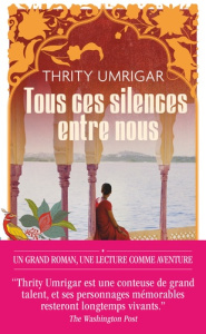 Tous ces silences entre nous - Umrigar Thrity ; Leroy-Battistelli Martine