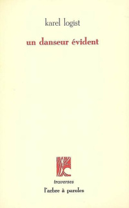 UN DANSEUR EVIDENT - KAREL LOGIST