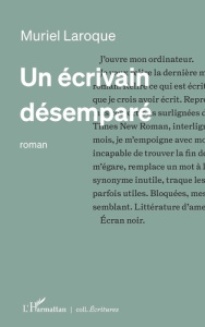 Un écrivain désemparé - Laroque Muriel