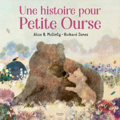 Une histoire pour Petite Ourse - McGinty Alice B. ; Jones Richard