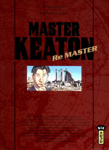 Master Keaton : Re Master - Urasawa Naoki ; Nagasaki Takashi ; Desbief Thibaud