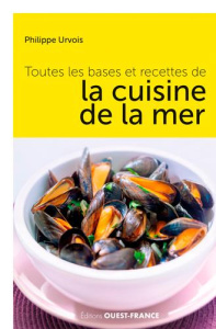 Toutes les bases et recettes de la cuisine de la mer - Urvois Philippe ; Jambon Claire