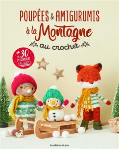 Poupées & Amigurumis à la montagne au crochet. de 30 personnages et accessoires - Boutin Richard ; Borcier Déborah ; Mitrani Carla ;