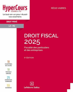 Droit fiscal. Fiscalité des particuliers et des entreprises, Edition 2025 - Vabres Régis