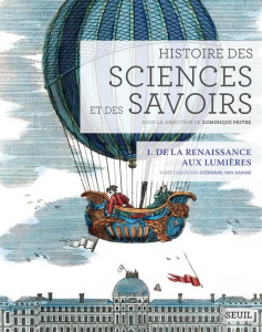 Histoire des sciences et des savoirs. Tome 1, De la Renaissance aux Lumières - Van Damme Stéphane ; Pestre Dominique ; Muller Agn