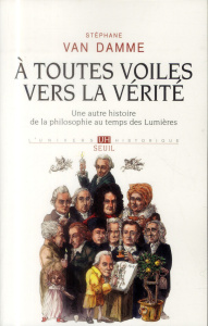 A toutes voiles vers la vérité. Une autre histoire de la philosophie au temps des Lumières - Van Damme Stéphane