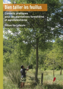 Bien tailler les arbres. Conseils pratiques pour l'entretien des plantations feuillues - Van Lerberghe Philippe