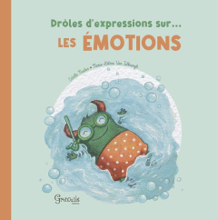 Drôles d'expressions sur... les émotions - Mialon Estelle ; Van Tilbeurgh Marie-Hélène