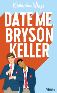 Date me, Bryson Keller - Van Whye Kevin ; O'Brien Raphaëlle