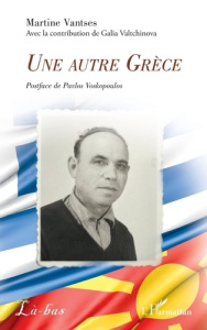 Une autre Grèce - Vantses Martine ; Voskopoulos Pavlos ; Valtchinova