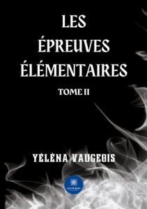 Les épreuves élémentaires Tome 2 - Vaugeois Yéléna