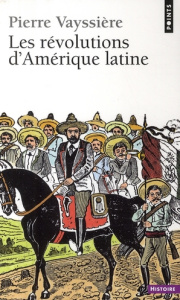 Les révolutions d'Amérique latine. Edition revue et augmentée - Vayssière Pierre